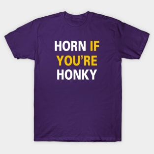 Horn if You're Honky [Rx-Tp] T-Shirt